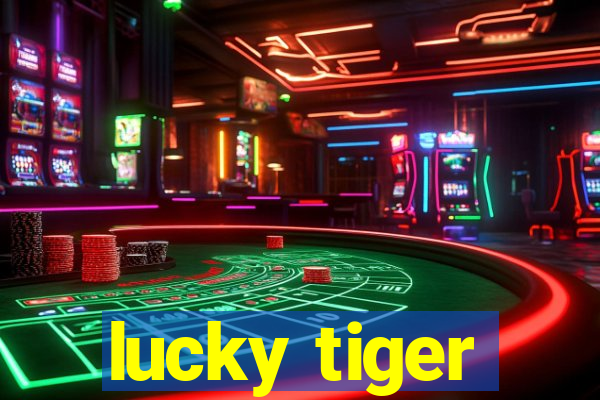 lucky tiger