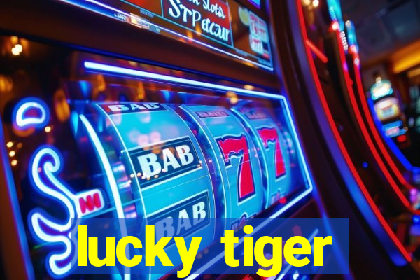 lucky tiger