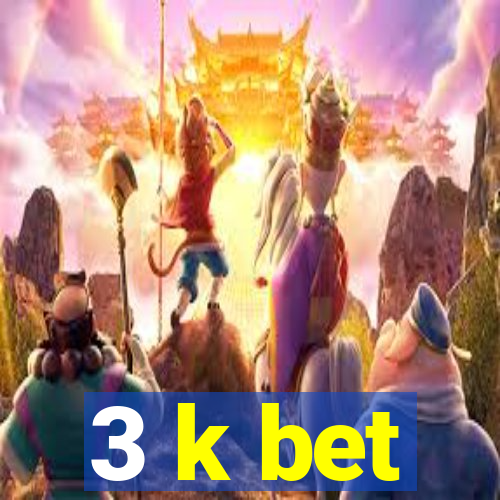 3 k bet