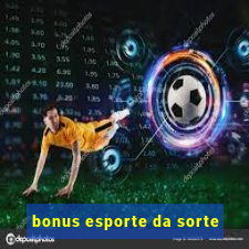 bonus esporte da sorte