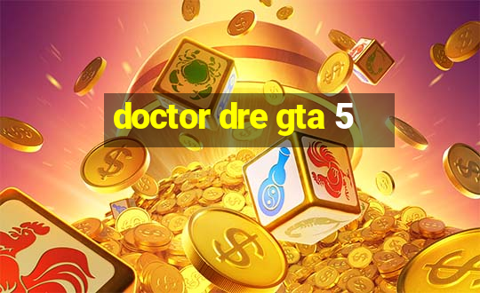 doctor dre gta 5