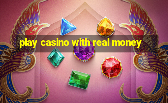 play casino with real money