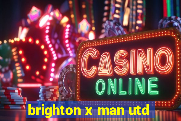 brighton x man utd