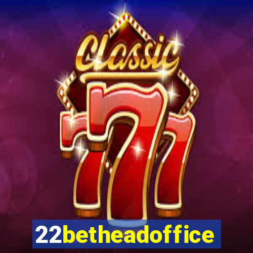 22betheadoffice