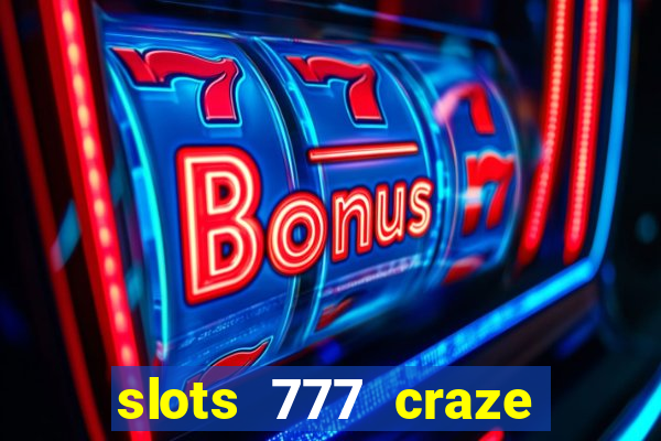 slots 777 craze big win