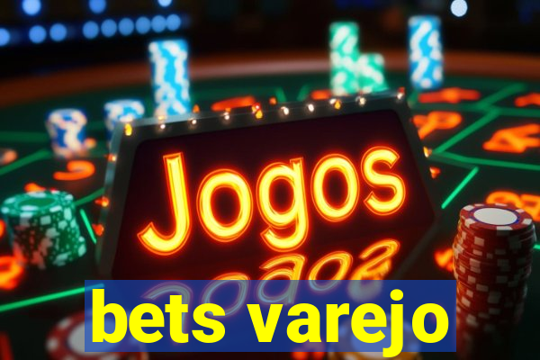 bets varejo