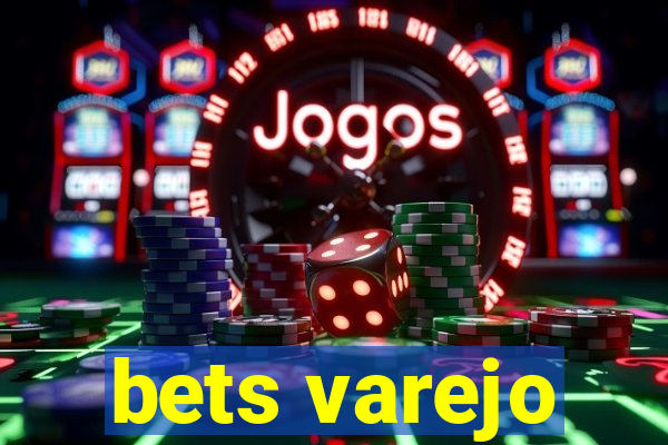 bets varejo