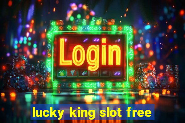 lucky king slot free