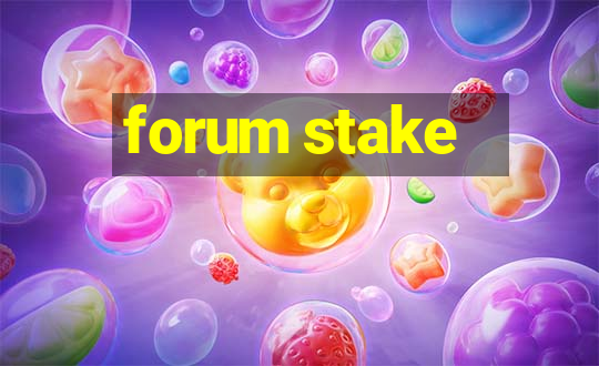 forum stake