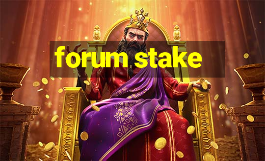 forum stake