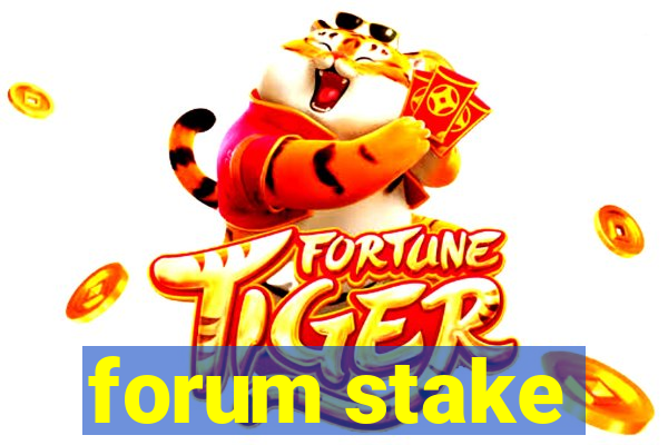 forum stake