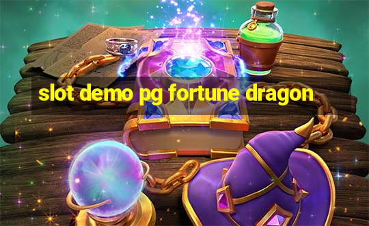 slot demo pg fortune dragon