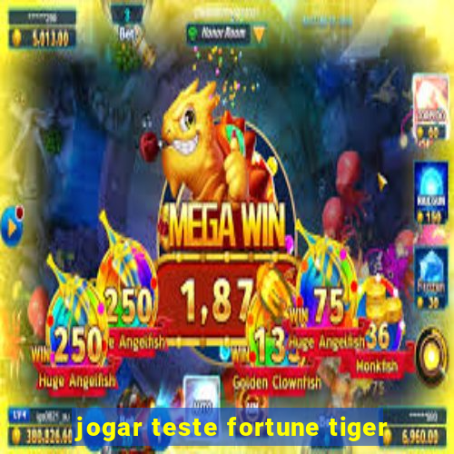 jogar teste fortune tiger