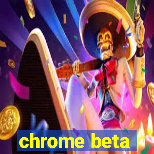 chrome beta