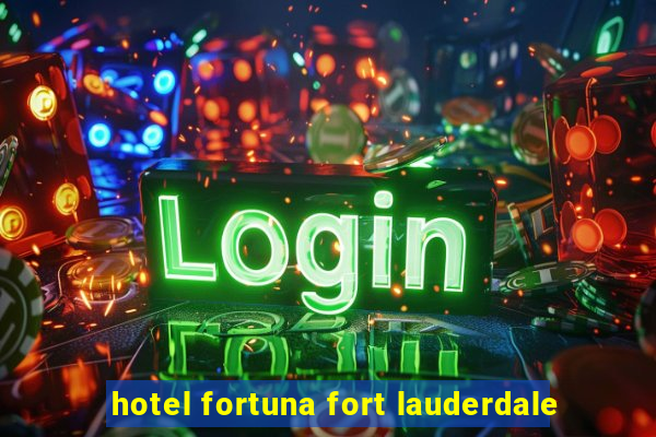 hotel fortuna fort lauderdale