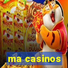 ma casinos