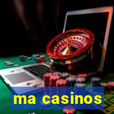 ma casinos