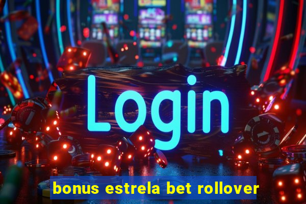 bonus estrela bet rollover