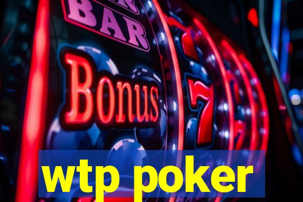 wtp poker