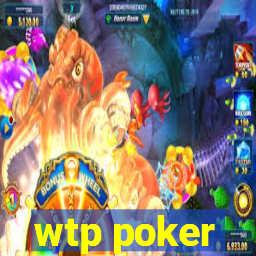 wtp poker