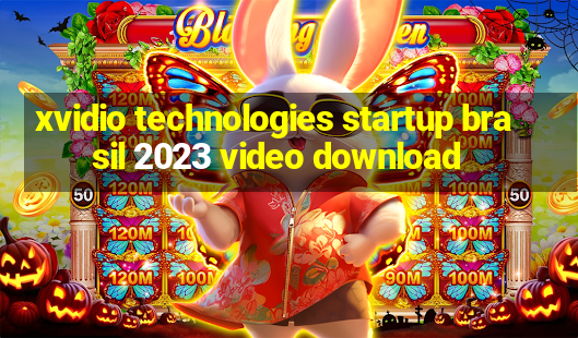 xvidio technologies startup brasil 2023 video download