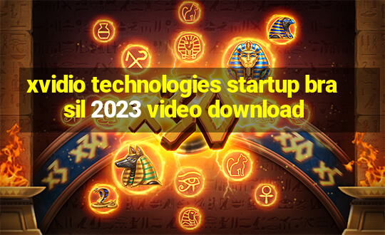 xvidio technologies startup brasil 2023 video download