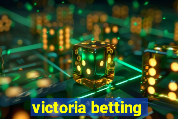 victoria betting