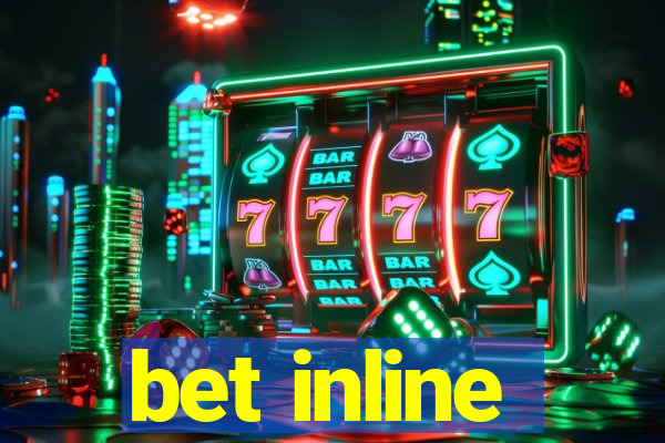 bet inline