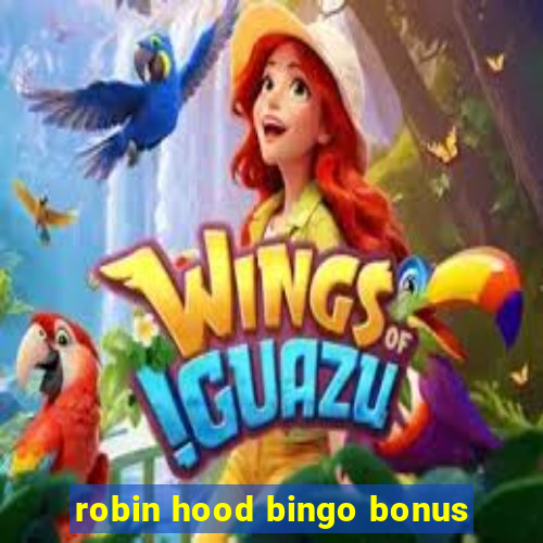 robin hood bingo bonus