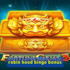 robin hood bingo bonus