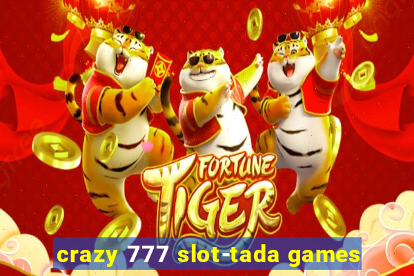 crazy 777 slot-tada games