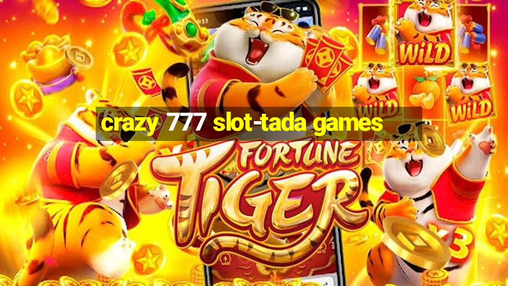 crazy 777 slot-tada games