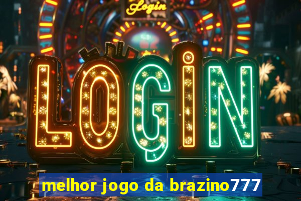 melhor jogo da brazino777