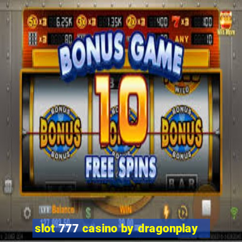 slot 777 casino by dragonplay