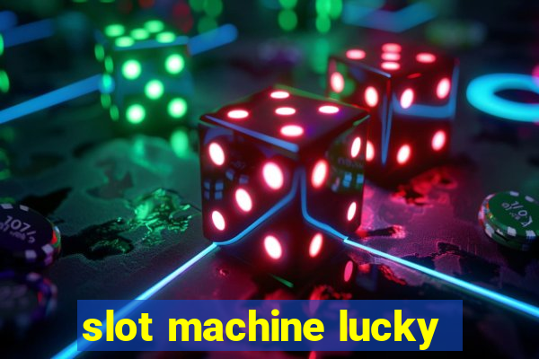 slot machine lucky