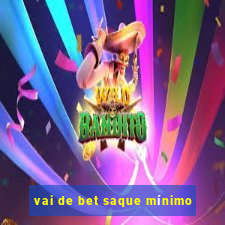 vai de bet saque mínimo