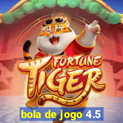 bola de jogo 4.5