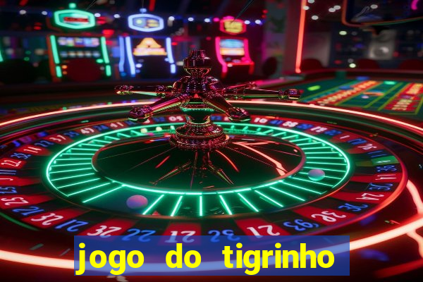 jogo do tigrinho qual é