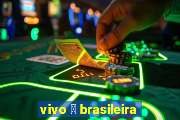 vivo 茅 brasileira