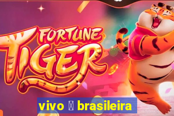 vivo 茅 brasileira