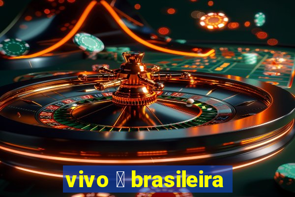 vivo 茅 brasileira