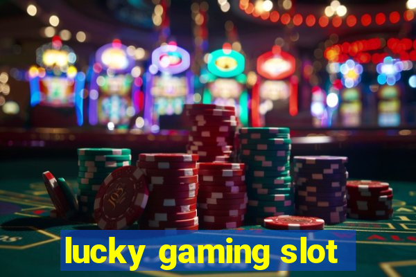 lucky gaming slot