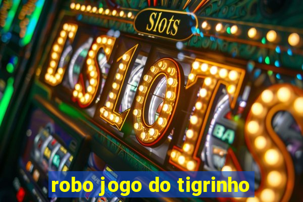 robo jogo do tigrinho