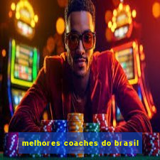 melhores coaches do brasil