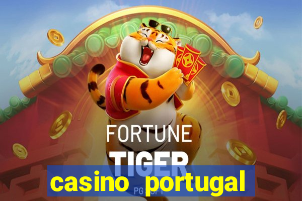 casino portugal fortune tiger