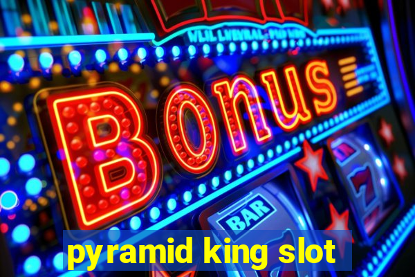 pyramid king slot