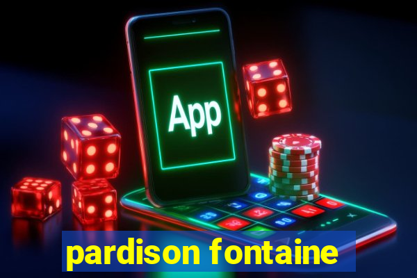 pardison fontaine