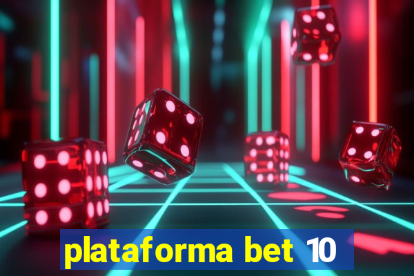 plataforma bet 10