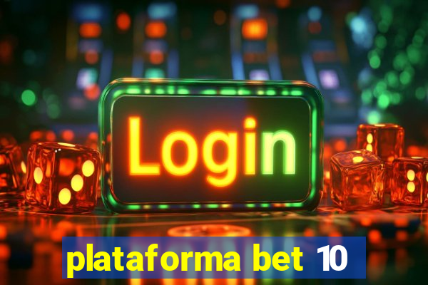 plataforma bet 10