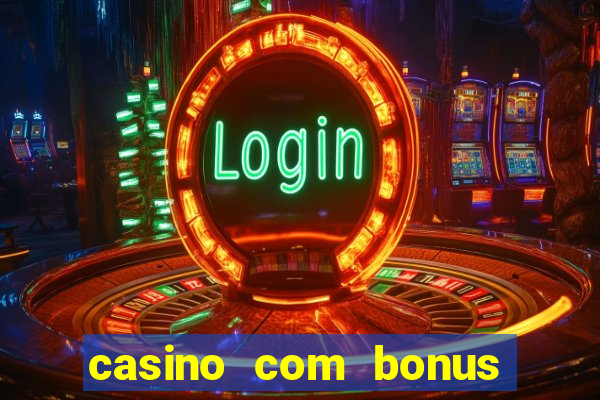 casino com bonus no cadastro